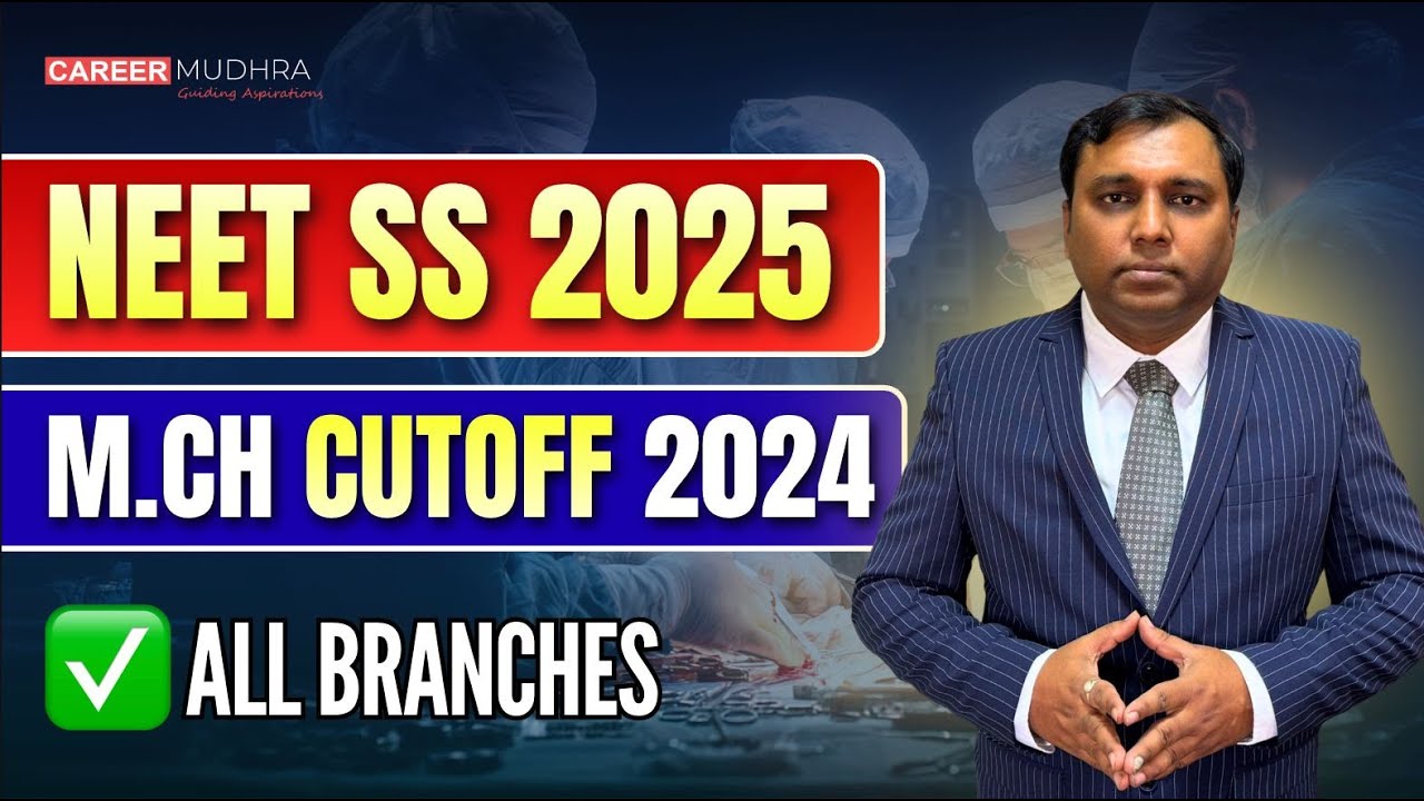 NEET SS 2025 : M.Ch Cut-off 2024 (All Branches) I NEET SS 2025