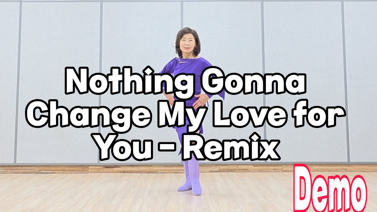Nothing Gonna ChangeMy Love for You - Remix  Line Dance(Demo)