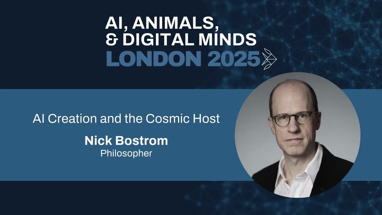 AI Creation and the Cosmic Host | Nick Bostrom | AIADM London 2025