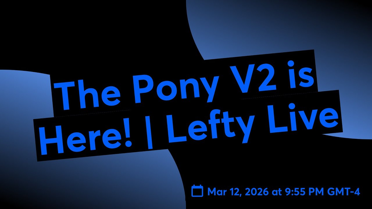 The Pony V2 is Here! | Lefty Live