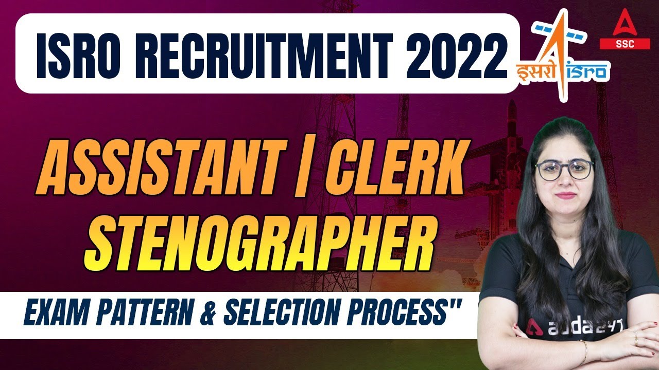 ISRO Recruitment 2022 | ISRO Assistant, Clerk, Stenographer Exam Pattern and Selection Process