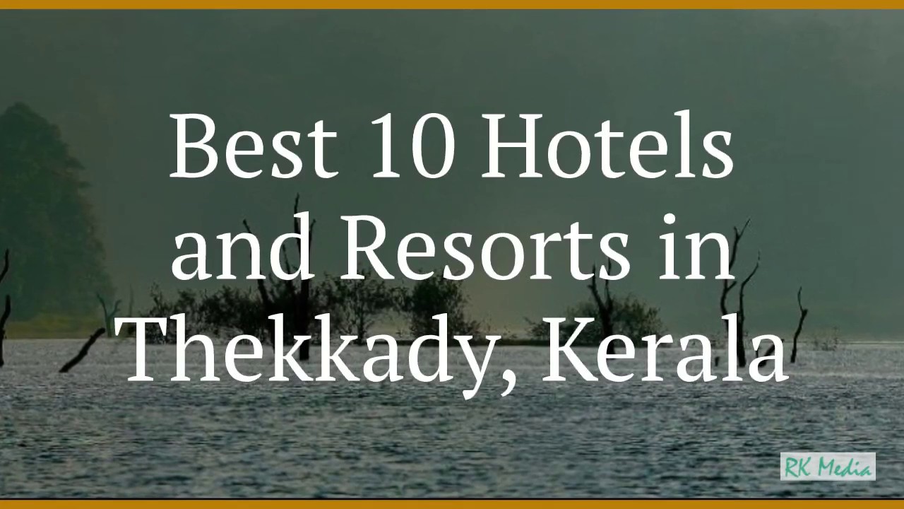 Best 10  Luxury Hotels and Resorts in Thekkady Kerala 2019