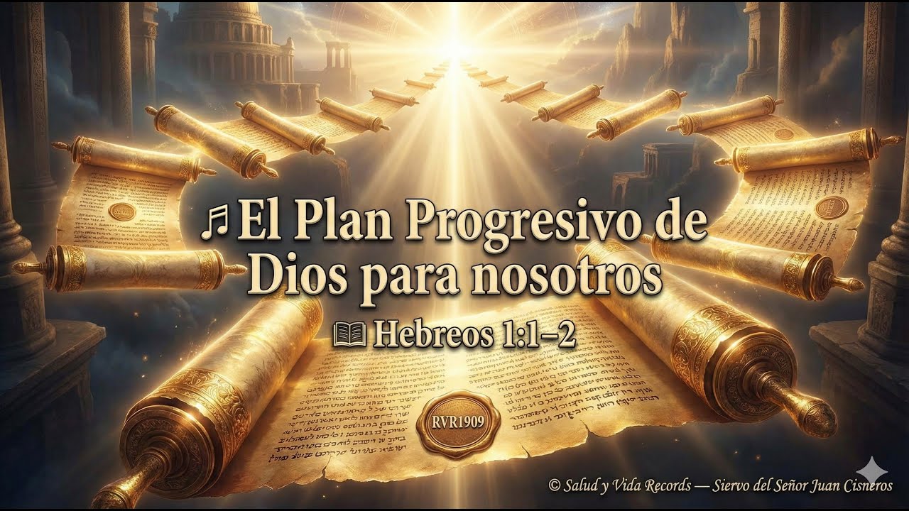 🎵 El Plan Progresivo de Dios para nosotros📖 Hebreos 1:1–2 — Reina-Valera 1909