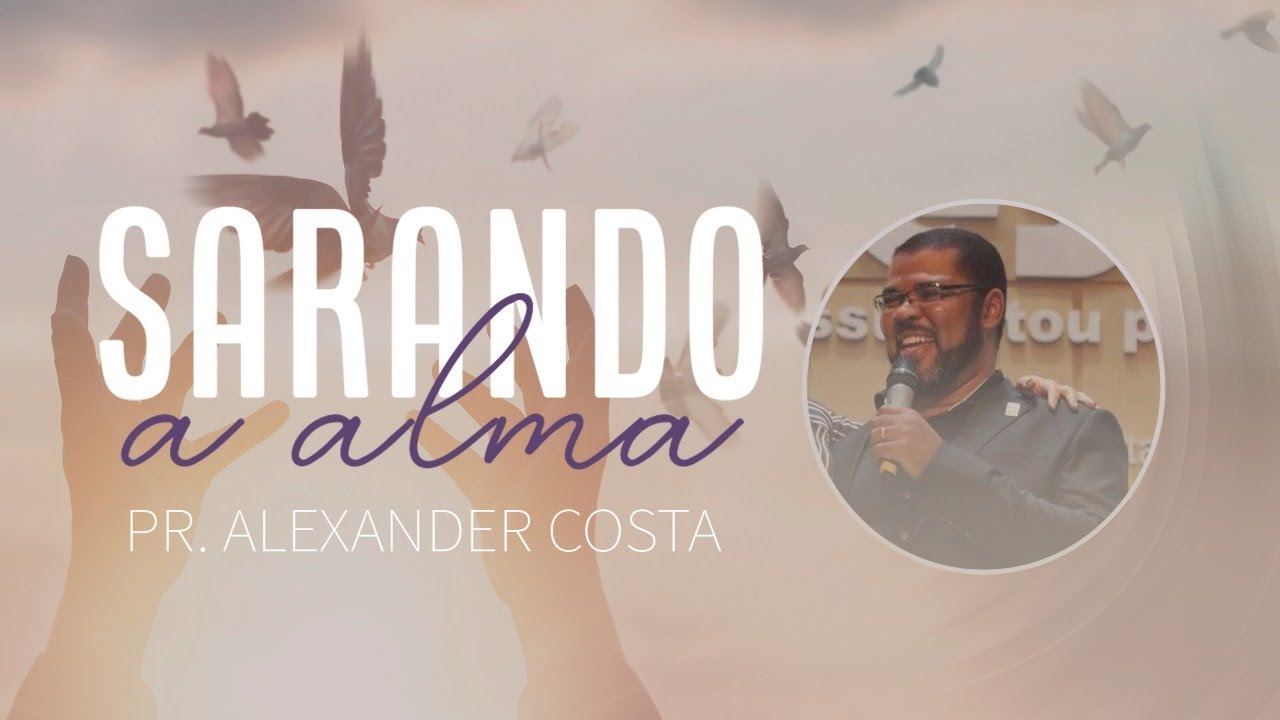 Culto Sarando a Alma | Pr. Alexander Costa (12/09/2019)