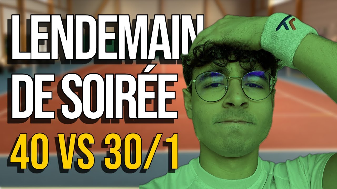 JE DÉCUVE GENTIMENT (pendant mon match à 30/1)