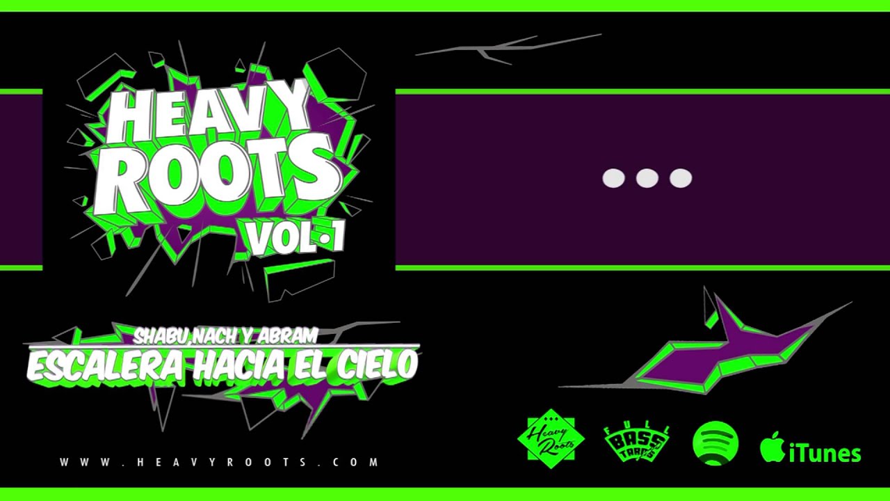 HEAVY ROOTS - ESCALERA HACIA EL CIELO CON NACH, ABRAM Y SHABU