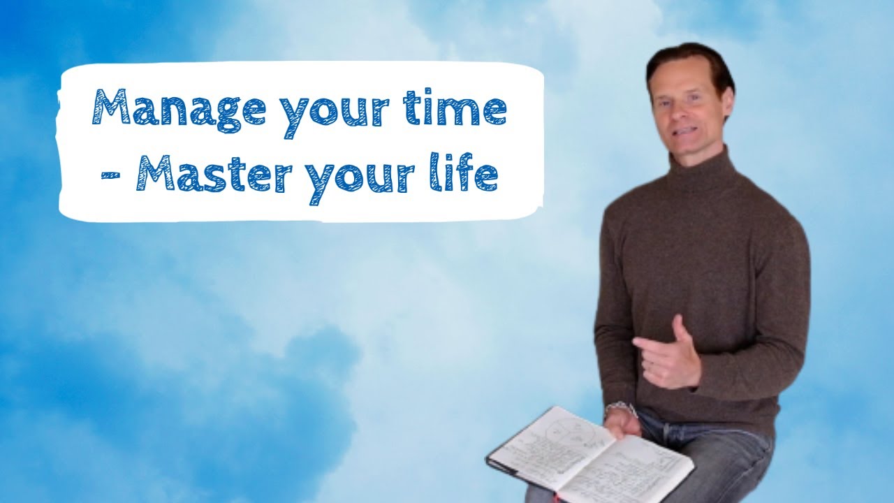 Manage your time to master your life