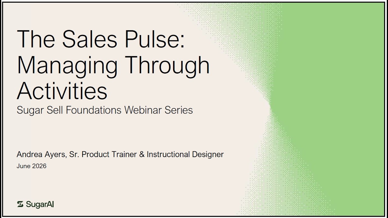 The Sales Pulse: Managing Through Activities [Sugar Sell Foundations Series]