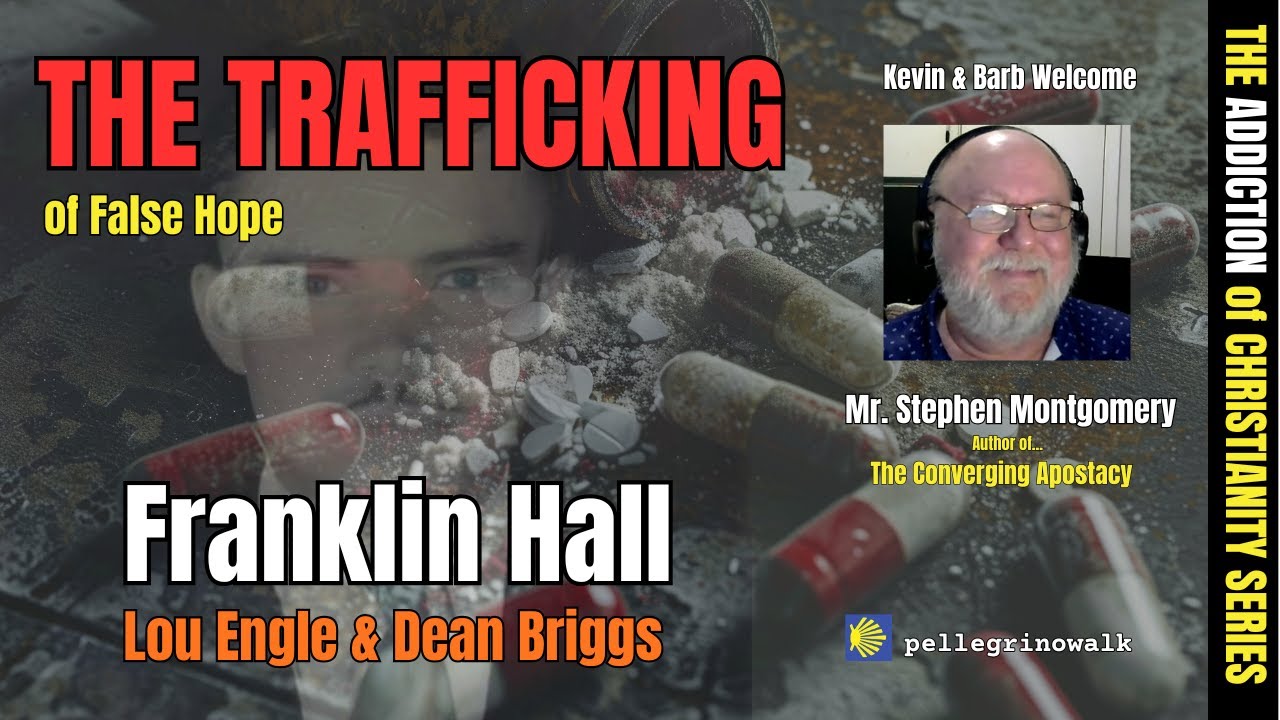 The Trafficking of False Hope - Franklin Hall, Lou Engle & Dean Briggs - with Mr. Stephen Montgomery
