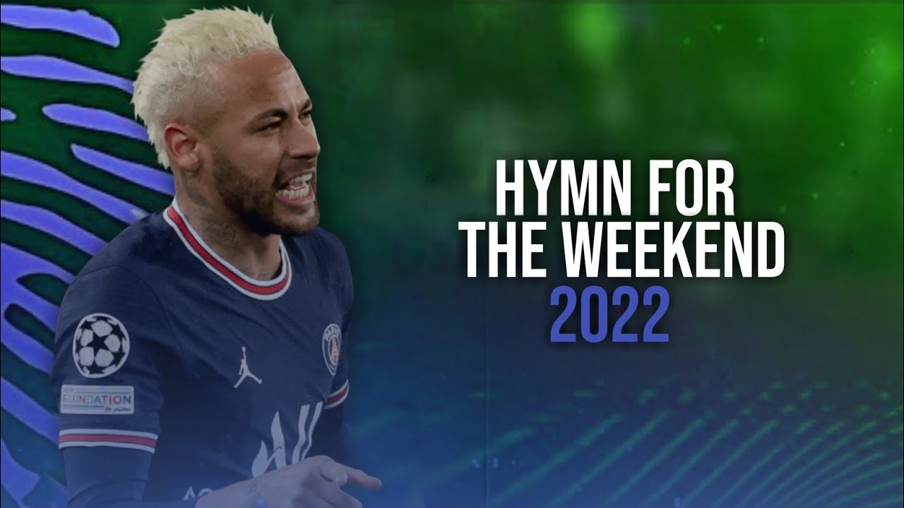 Neymar JR ► Hymn For The Weekend | Skills & Goals 2021/2022 | HD