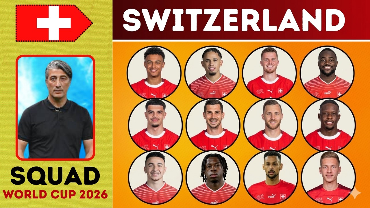 Switzerland Possible Squad For FIFA World Cup 2026 | Switzerland&rsquo;s Squad for FIFA World Cup 2026