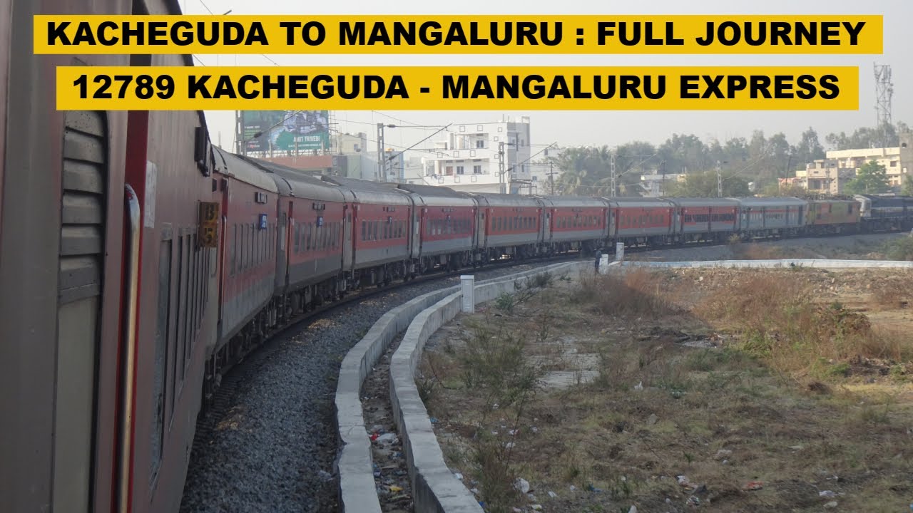 Kacheguda (Hyderabad) To Mangaluru : Full Journey : 12789 KCG - MAQ Superfast Express