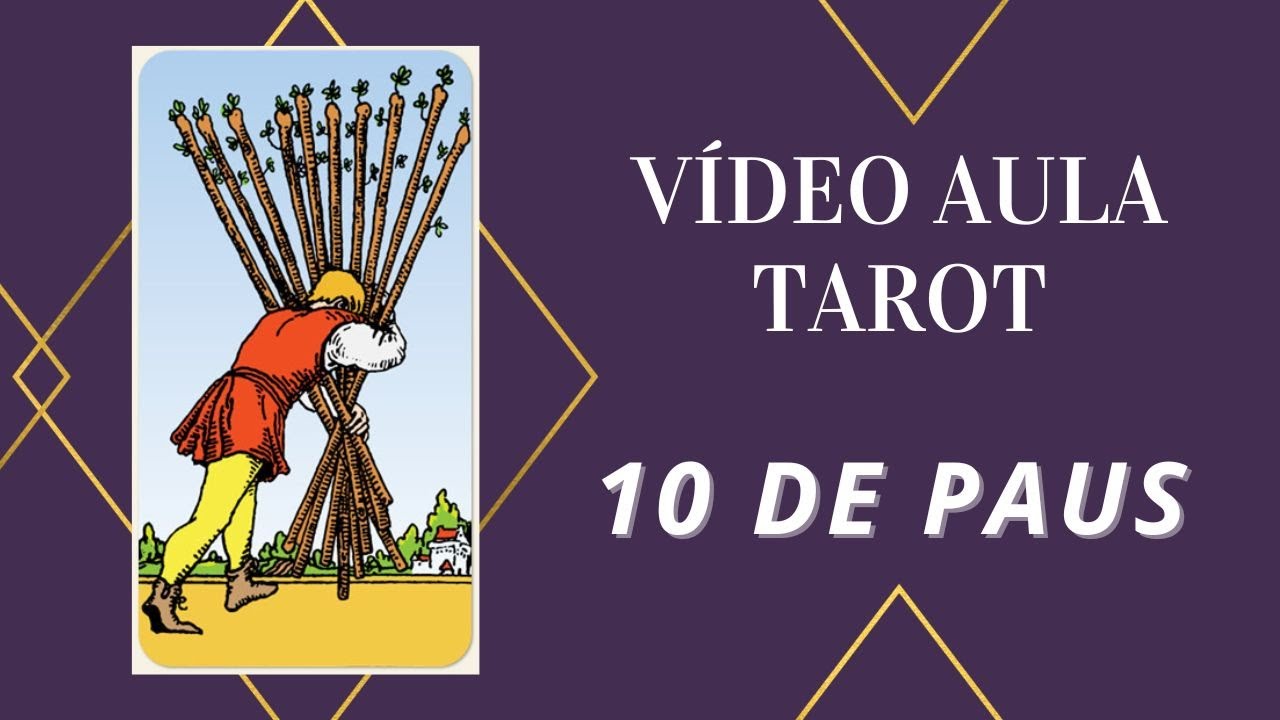 10 de Paus no Tarot: Carregando o que pode!