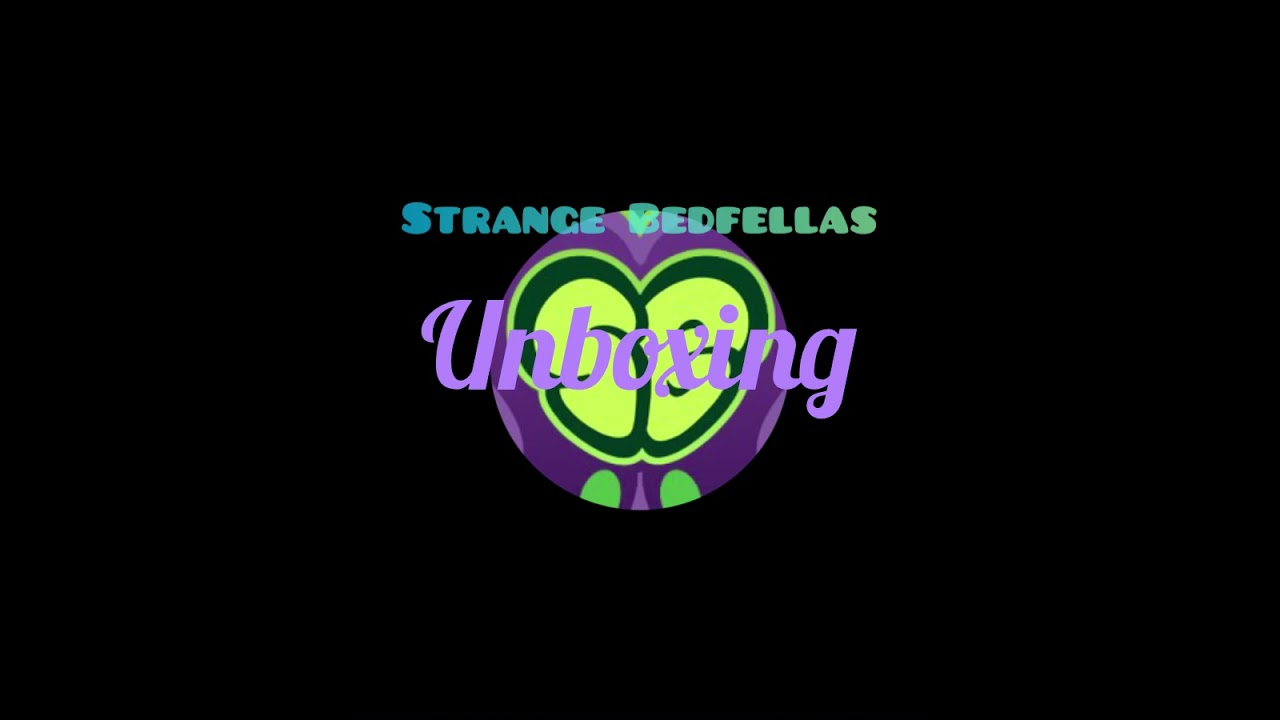 Unboxing Strange Bedfellas 2