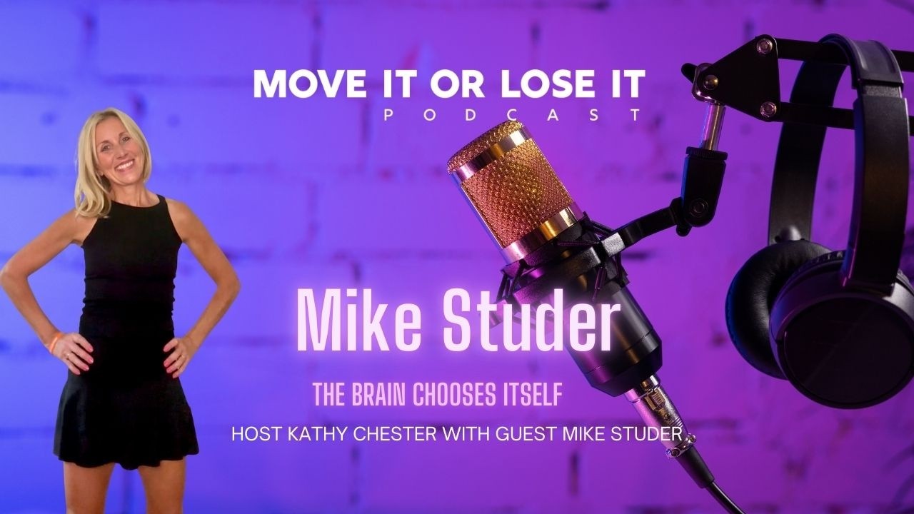 Move It or Lose It | Episode 144 | Mike Studer - The Brain Chooses Itself