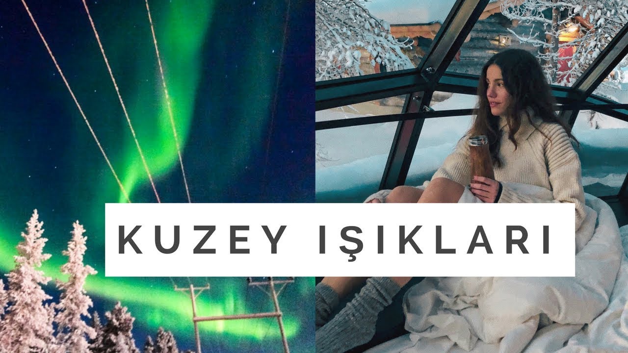 HAYALLERİM GER&Ccedil;EK OLDU, KUZEY IŞIKLARINI G&Ouml;RD&Uuml;K!! | Lapland VLOG