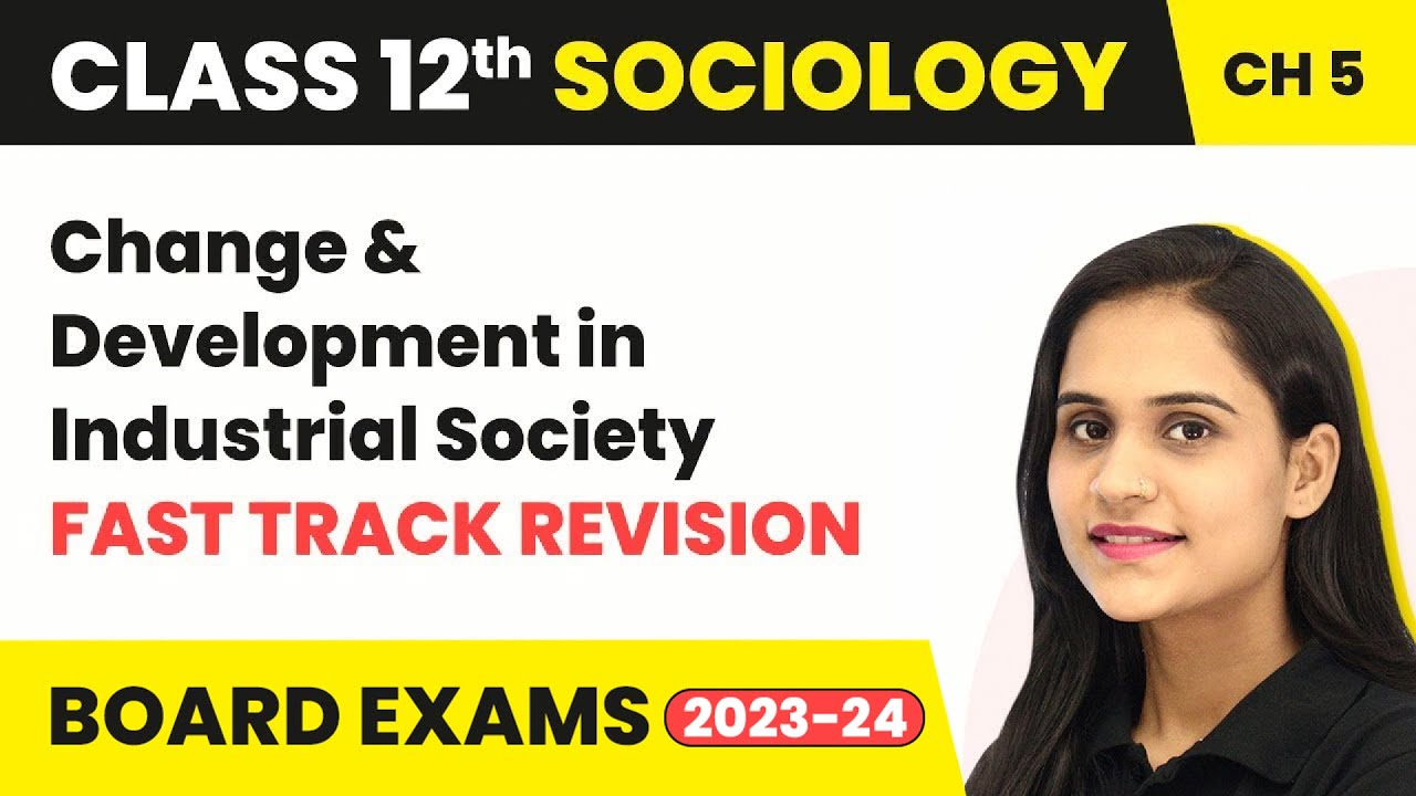 Change & Development in Industrial Society - Fast Track Revision | Class 12 Sociology Ch 5 2025-26