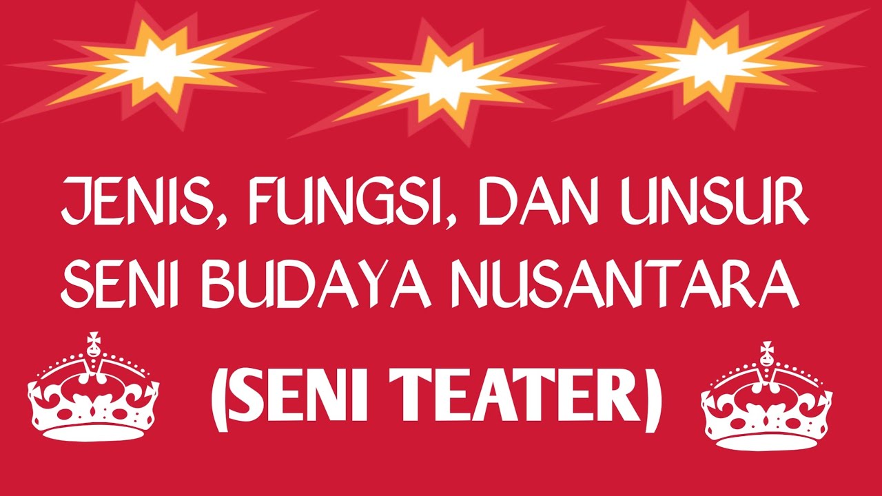JENIS, FUNGSI, DAN UNSUR SENI BUDAYA NUSANTARA/SENI TEATER/ MATERI SENI BUDAYA KELAS X SMK