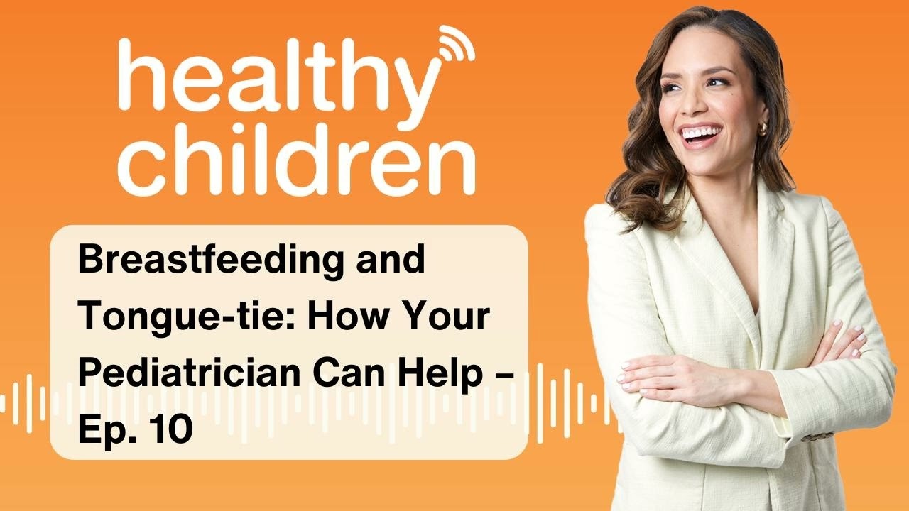 Breastfeeding and Tongue-tie: How Your Pediatrician Can Help &ndash; Ep. 10