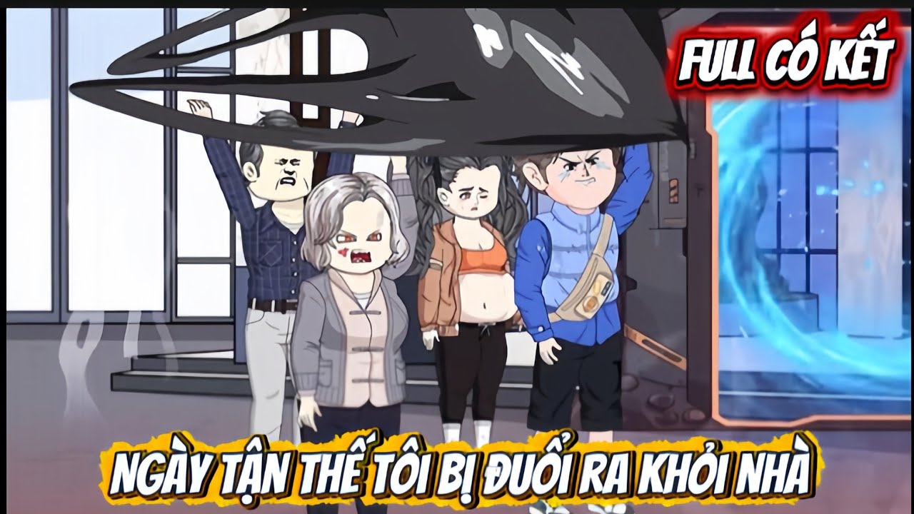 NGÀY TẬN THẾ TÔI BỊ ĐUỔI RA KHỎI NHÀ FULL CÓ KẾT | HOA VIETSUB
