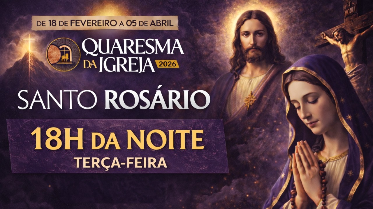 TERÇO DE HOJE - 24/02/2026 - TERÇA-FEIRA: MISTÉRIOS DOLOROSOS - 18 HORAS - QUARESMA