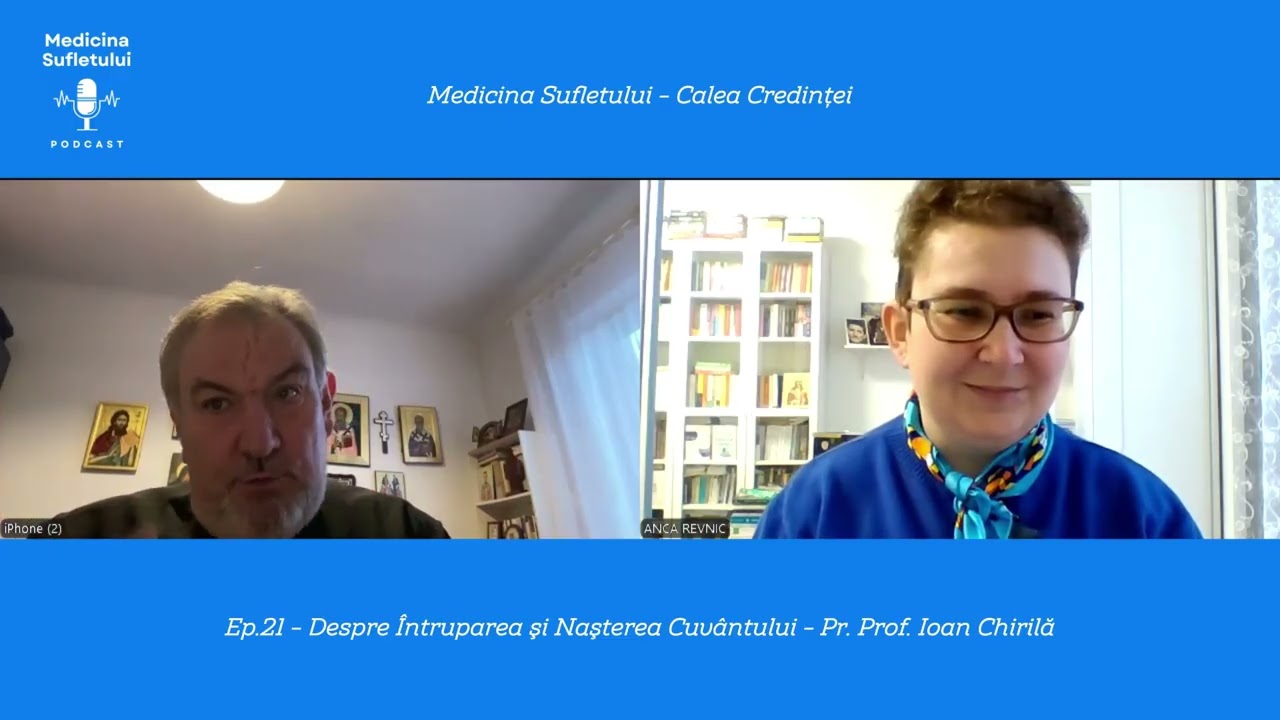 Ep.21 - Despre Întruparea şi Naşterea Cuvântului - Pr.Prof.Ioan Chirilă