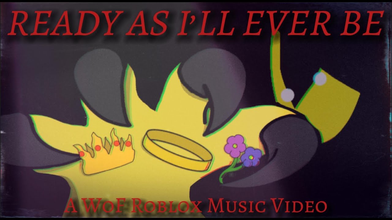 Ready As I'll Ever Be - A WoF Roblox Music Video