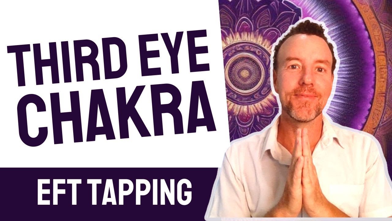 Open the Third Eye Chakra with EFT Tapping - Chakra Healing - Wisdom & Insight