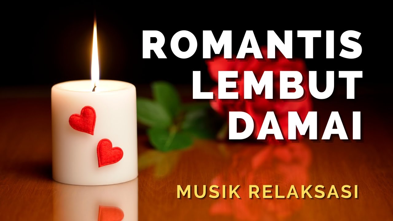 Musik Relaksasi Romantis Nyaman dan Damai &ndash; Music Relaksasi Piano Lembut