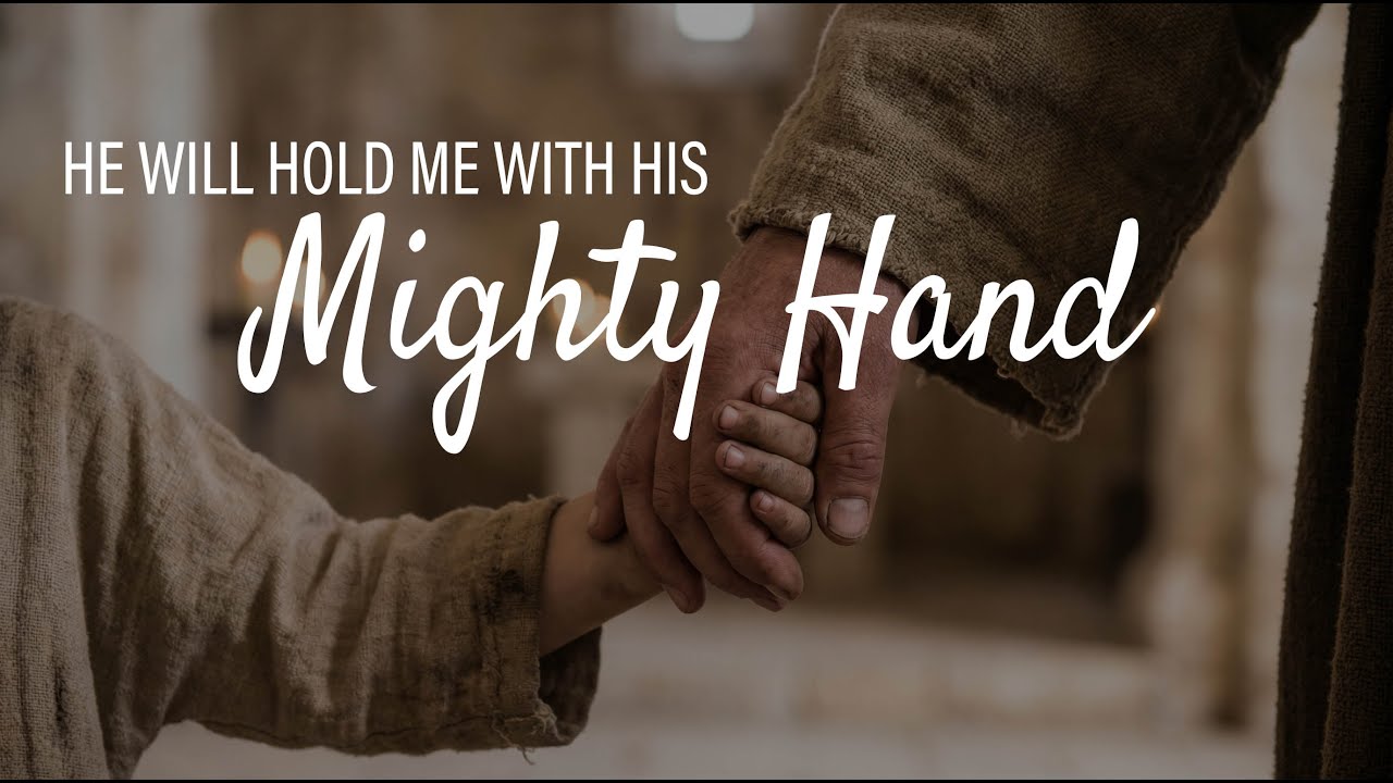 He Will Hold Me With His Mighty Hand - hymn with lyrics