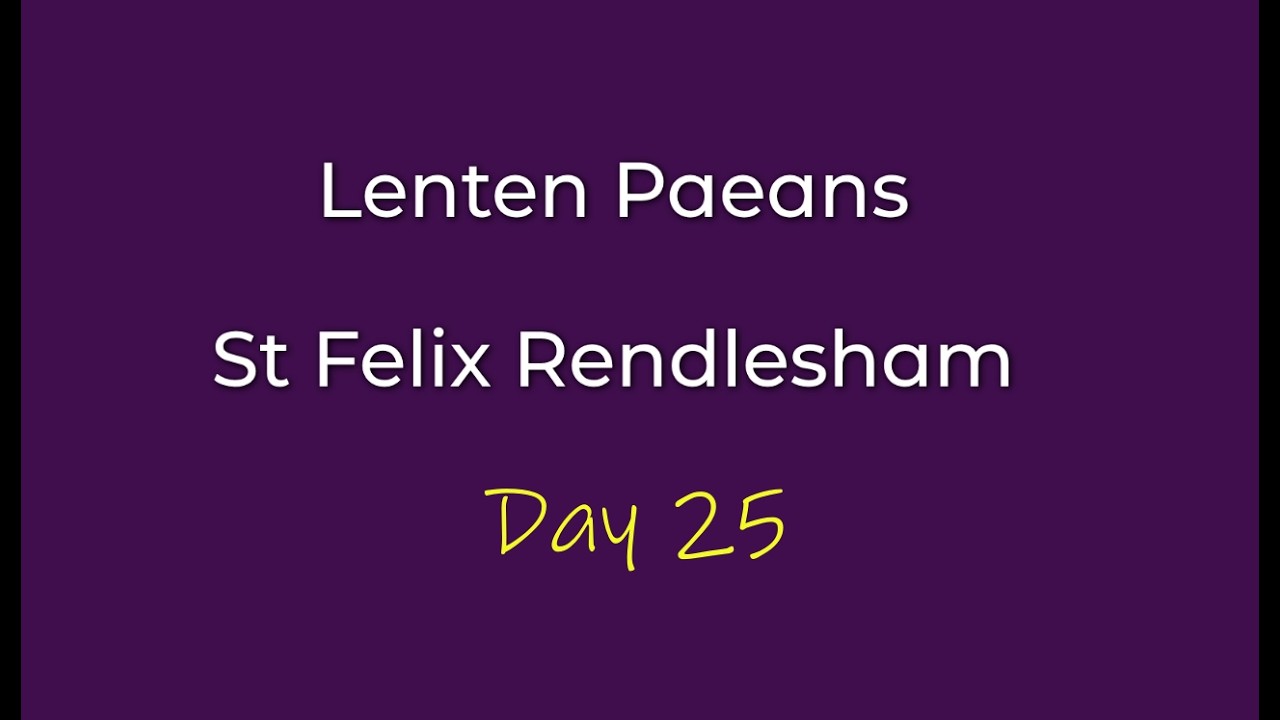 Lenten Paeans - Day 25