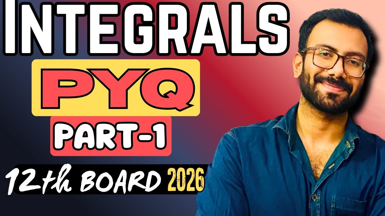 INTEGRALS PYQS (PART-1) || CLASS 12 BOARD EXAM 2026