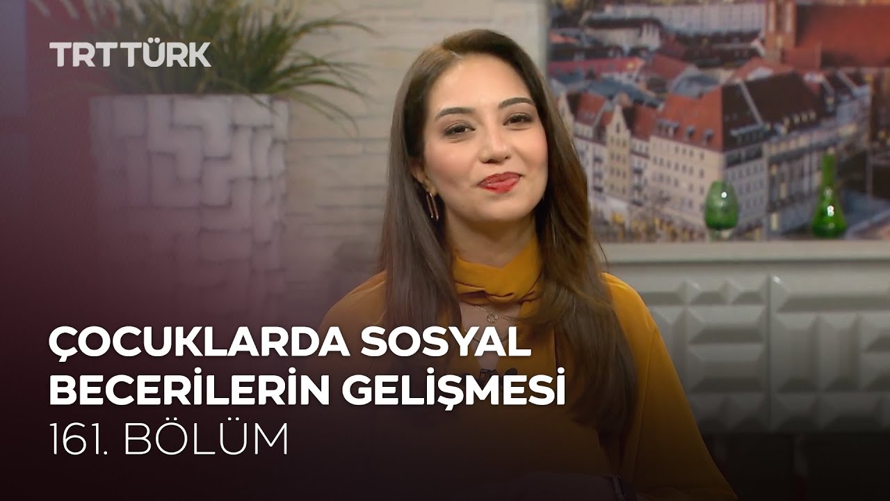 Çocuklarda Sosyal Becerilerin Gelişmesi l Rehber - 161. Bölüm