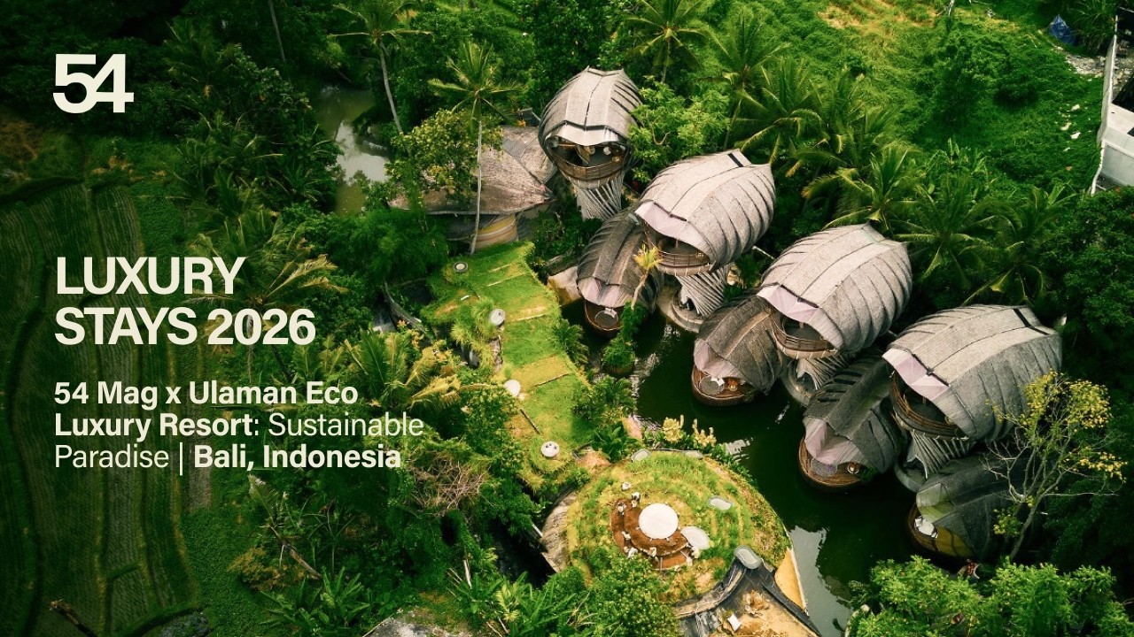 Luxury Stays 2026 | 54 Mag x Ulaman Eco Luxury Resort: Sustainable Paradise | Bali, Indonesia