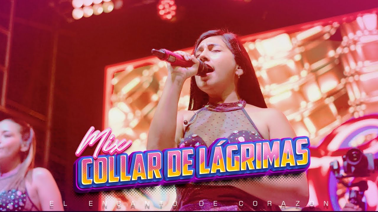 El Encanto de Corazón - Mix Collar de lágrimas / Las tres Marías