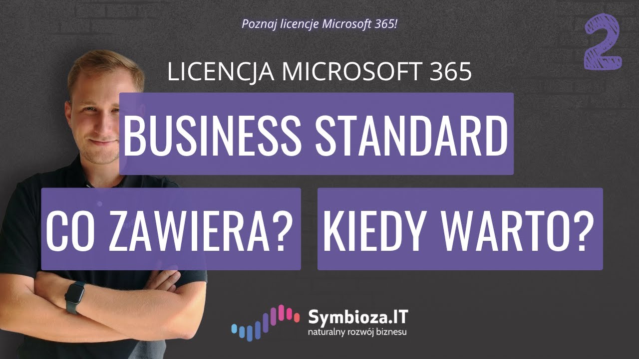 Licencja Microsoft 365 Business Standard &ndash; co zawiera i kiedy warto ją wybrać?