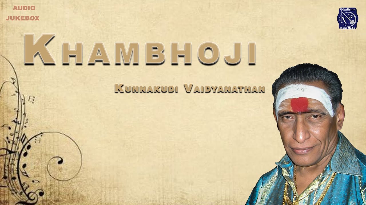Khambhoji | Classical Carnatic Rendition | Divine Raga Performance Kunnakudi Vaidyanathan |