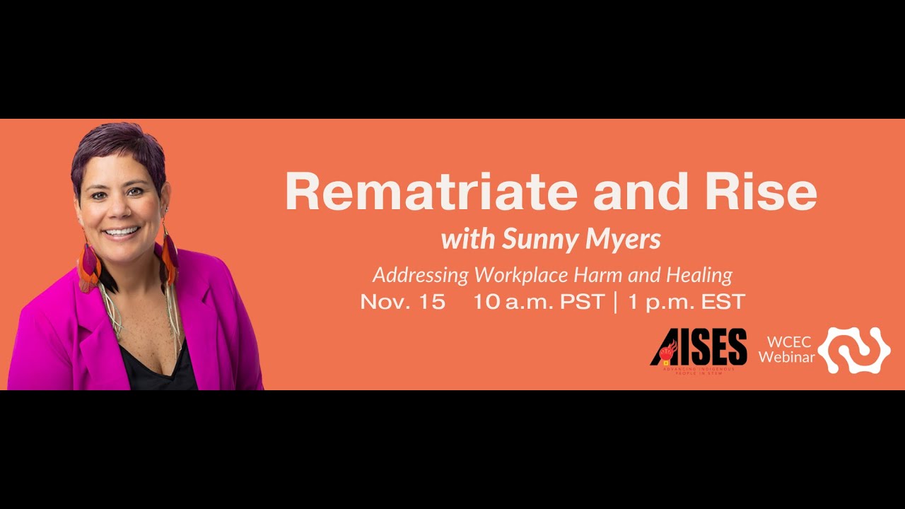 Rematriate and Rise: Addressing Workplace Harm and Healing as Women of Color in Engineering