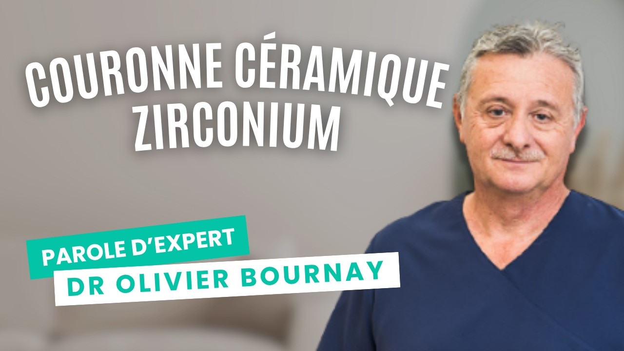Pourquoi choisir la couronne en céramique zirconium (zircone) ? Dr Olivier BOURNAY