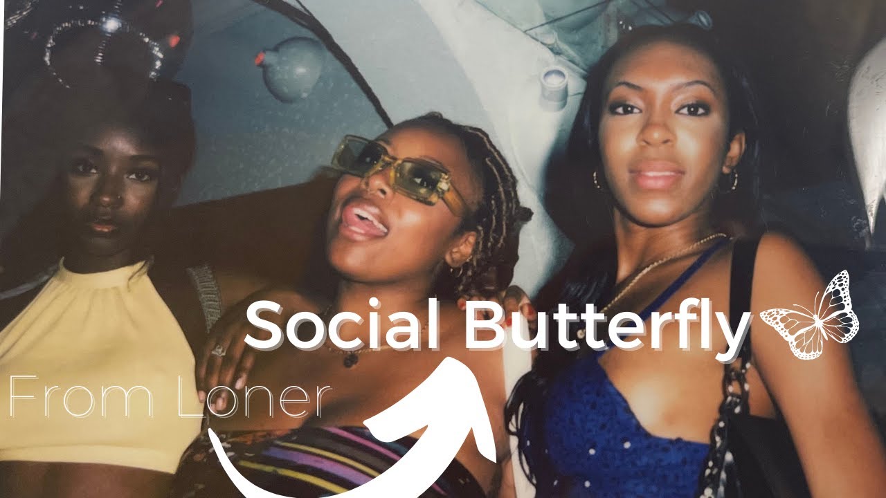 How I Became a Social Butterfly | Breaking out of my shell in Less than a Year