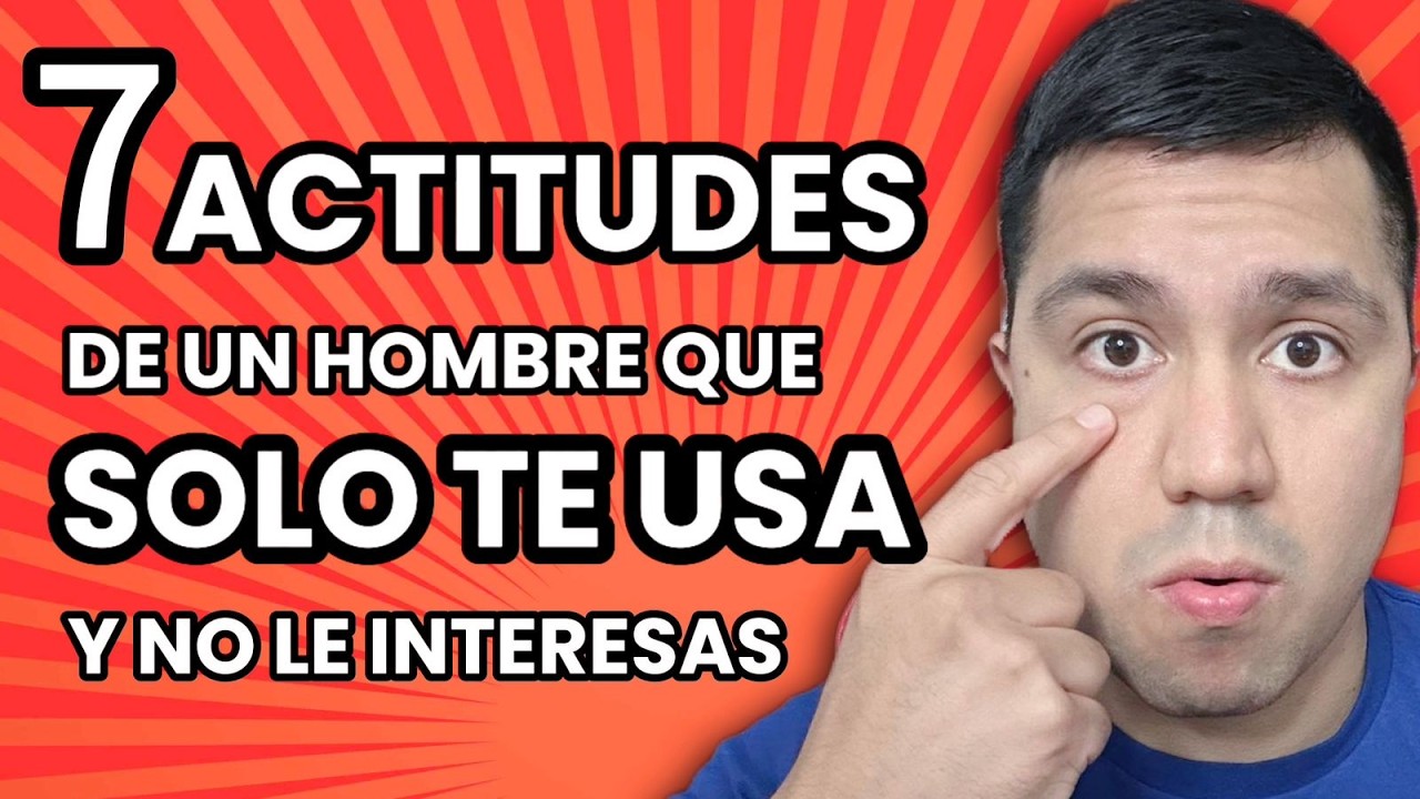 ASÍ ACTÚA UN HOMBRE QUE NO TE QUIERE Y SOLO TE USA