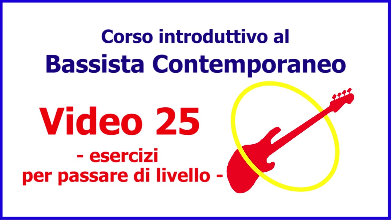 Lezioni di basso 25 - Corso 5 Passi - ESERCIZI PER PASSARE DI LIVELLO