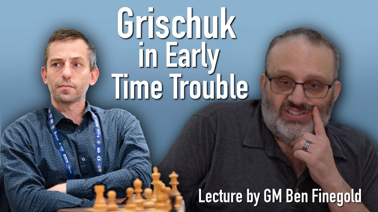 Grischuk in Early Time Trouble, with GM Ben Finegold