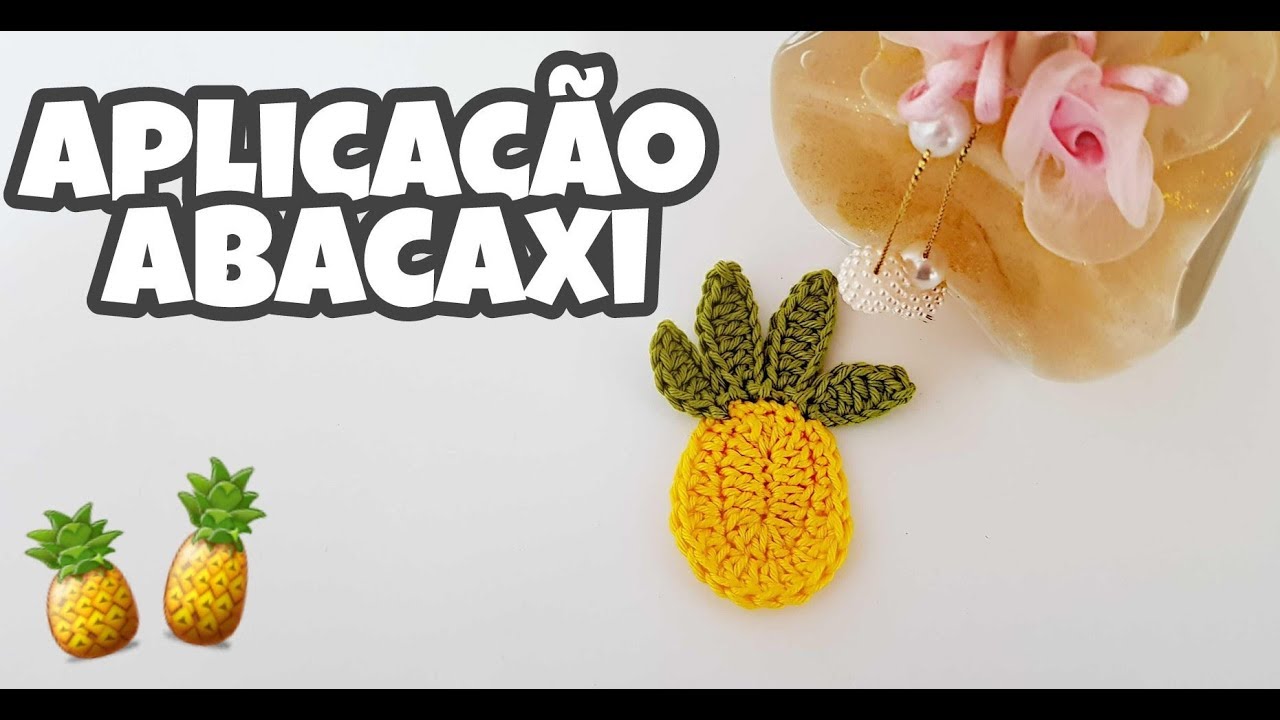 APLICAÇÃO DE ABACAXI CROCHÊ - TUTORIAL (LUANA JAWORSKI)