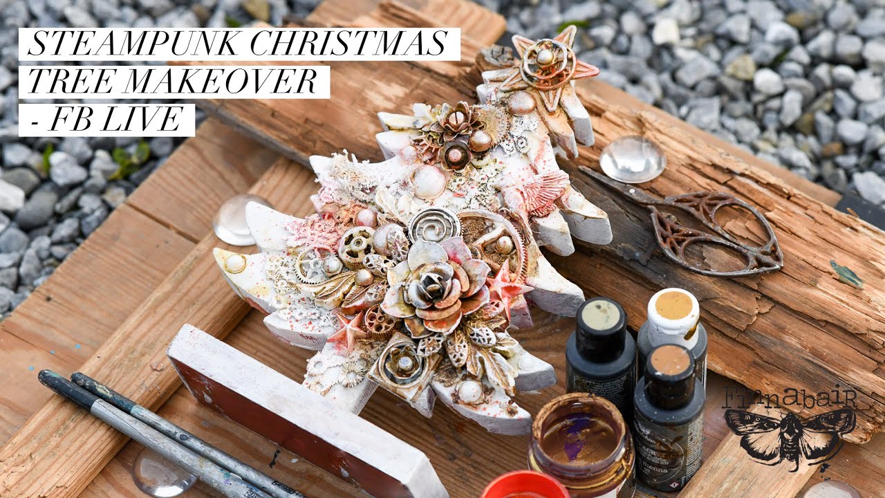 Steampunk Christmas Tree Makeover - FB Live with Finnabair