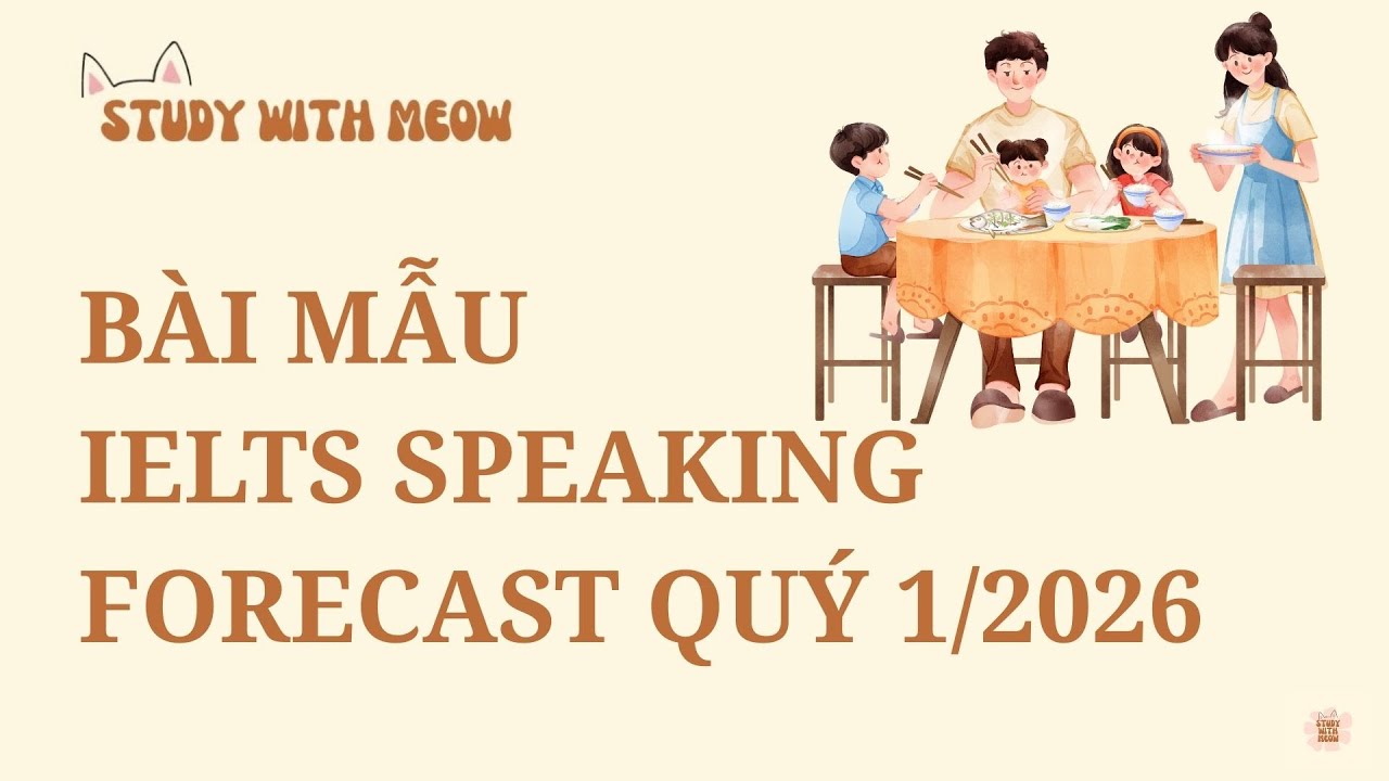 #34 IELTS Speaking Forecast Quý 1/2026 | Part 2 & 3: App & Family Member 👨‍👩‍👧‍👦📱 | Sample 7+