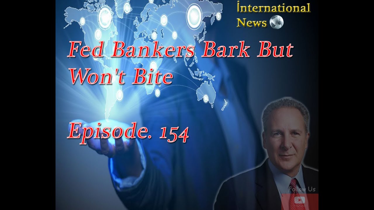 Episode. 154- Fed Bankers Bark But Won't Bite