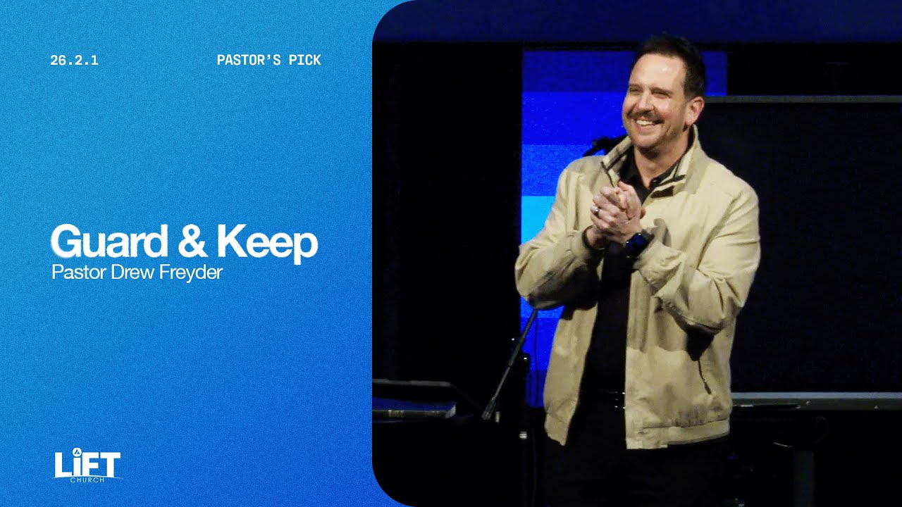 Guard & Keep | Pastor Drew Freyder | LiFT Church