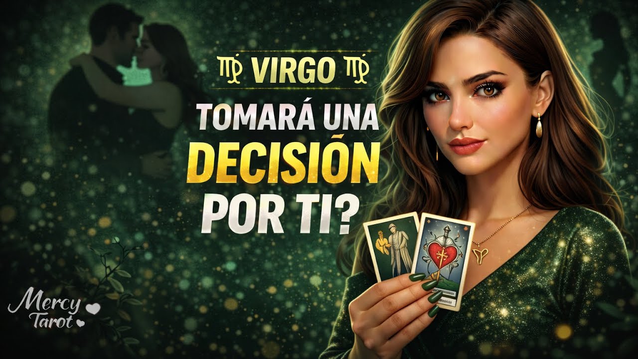 VIRGO ♍ SABE QUE TIENE LA VERDAD… PERO ESTA VEZ SE ATREVE A DECIDIR TODO 💔