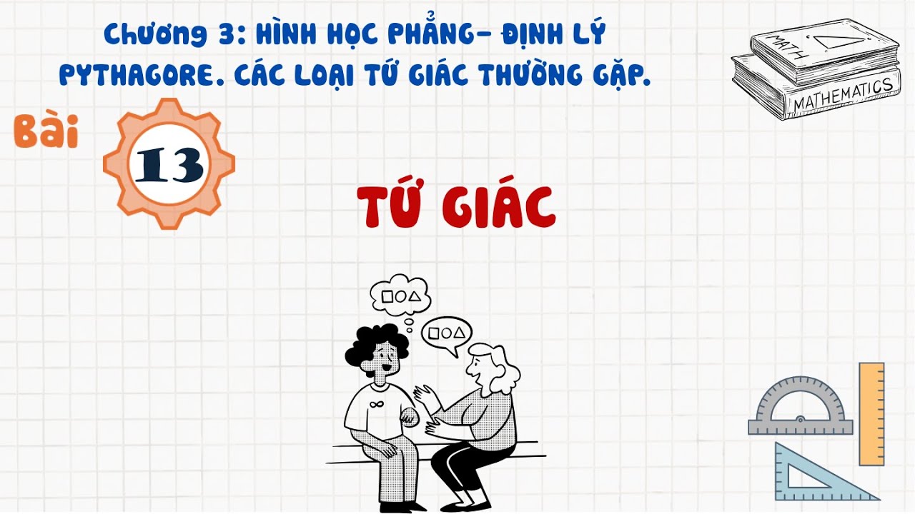 Toán 8 |Chương 3| Bài 13: TỨ GIÁC